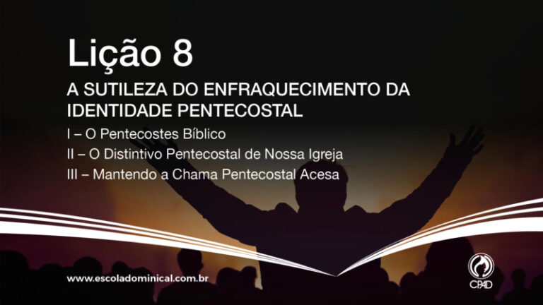 A sutileza do enfraquecimento da Identidade Pentecostal CTEC Vida Cristã