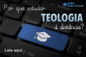 Porque estudar Teologia a distância