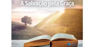 A Salvação pela Graça