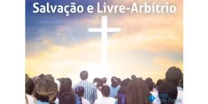 Salvação e Livre Arbítrio