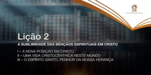A sublimidade das Bençãos Espirituais em Cristo
