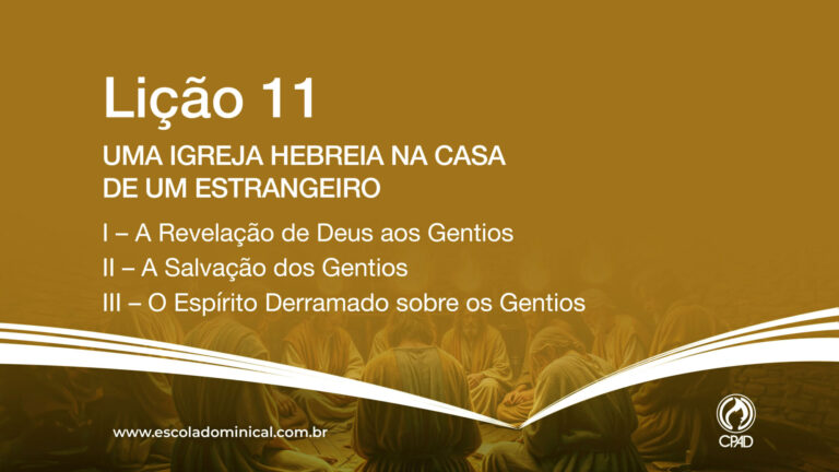 Lição 11 - Uma Igreja hebreia na casa de um Estrangeiro