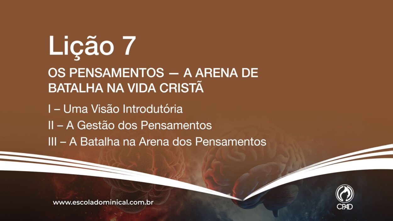 Lição 7 - Os Pensamentos - A Arena de Batalha da Vida Cristã